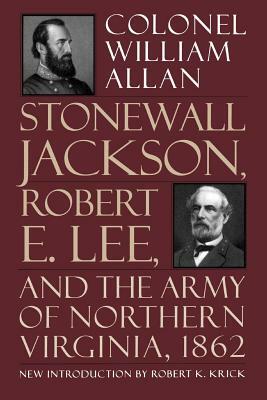 Stonewall Jackson, Robert E. Lee, and the Army of Northern Virginia, 1862 by William Allan, Colonel William Allan