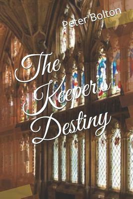 The Keeper's Destiny by Peter Bolton