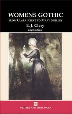 Women's Gothic: From Clara Reeve to Mary Shelley by E.J. Clery, British Council Staff