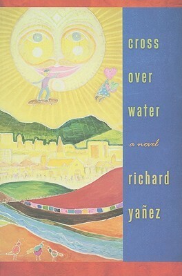 Cross Over Water by Richard Yáñez, Richard Yañez