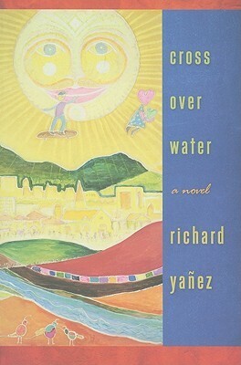 Cross Over Water by Richard Yañez, Richard Yáñez