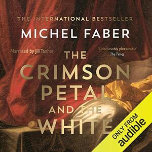 The Crimson Petal and the White by Michel Faber