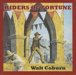 Riders of Fortune by Walt Coburn