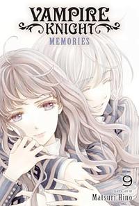 Vampire Knight: Memories, Vol. 9 by Matsuri Hino