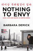 Nothing to Envy: Ordinary Lives in North Korea by Barbara Demick