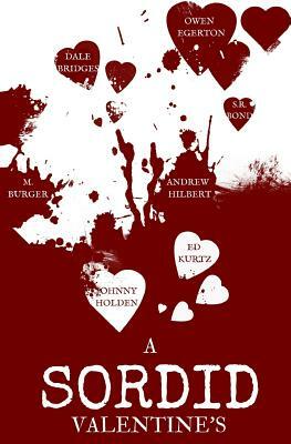 A Sordid Valentine's by Dale Bridges, M. Burger, Owen Egerton