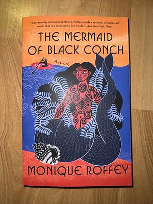 The Mermaid of Black Conch: A novel by Monique Roffey, Monique Roffey