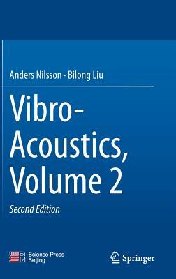 Vibro-Acoustics, Volume 2 by Bilong Liu, Anders Nilsson