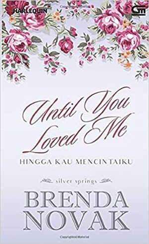 Until You Loved Me - Hingga Kau Mencintaiku by Brenda Novak