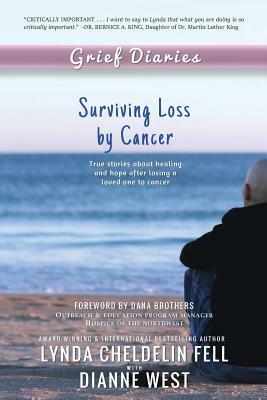 Grief Diaries: Surviving Loss by Cancer by Dianne West, Lynda Cheldelin Fell