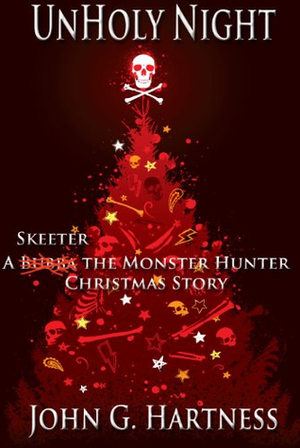 UnHoly Night - A Bubba the Monster Hunter Short Story by John G. Hartness