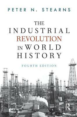 The Industrial Revolution in World History by Peter N. Stearns