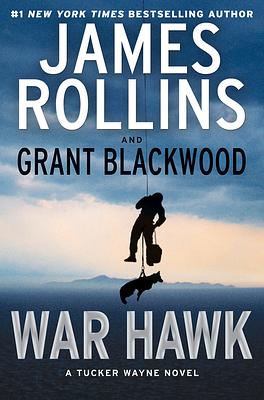 War Hawk by Grant Blackwood, James Rollins