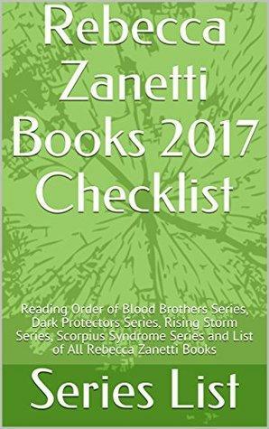 Rebecca Zanetti Books 2017 Checklist: Reading Order of Blood Brothers Series, Dark Protectors Series, Rising Storm Series, Scorpius Syndrome Series and List of All Rebecca Zanetti Books by Series List