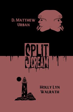 Split Scream Volume Four by D. Matthew Urban, Holly Lyn Walrath
