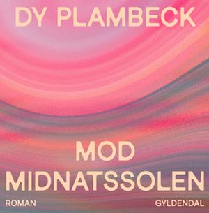 Mod midnatssolen by Dy Plambeck