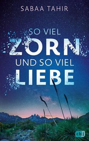 So viel Zorn und so viel Liebe by Sabaa Tahir