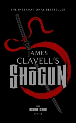 Shōgun: The Epic Novel of Japan by James Clavell
