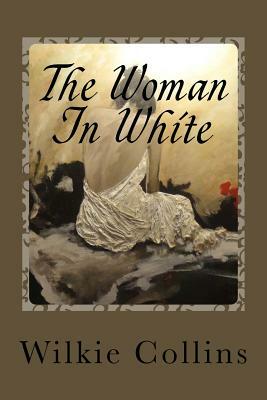 The Woman In White by Wilkie Collins