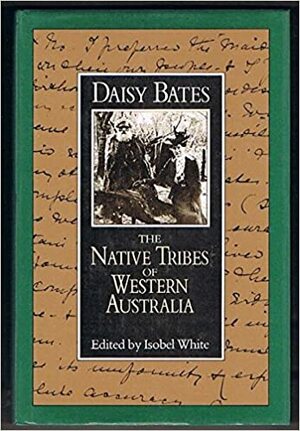 The Native Tribes Of Western Australia by Daisy Bates