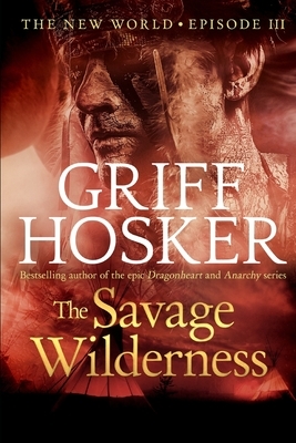 The Savage Wilderness by Griff Hosker