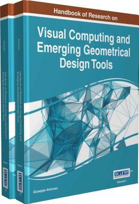 Handbook of Research on Visual Computing and Emerging Geometrical Design Tools, 2 volume by 