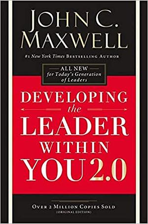 Developing the Leader Within You 2.0 by John C. Maxwell