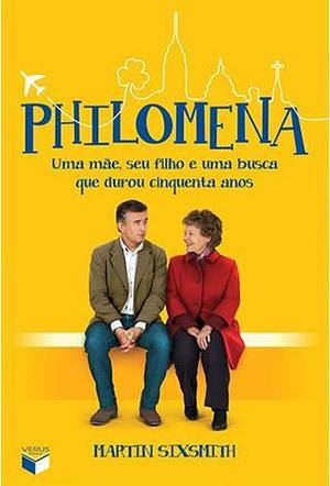 Philomena: Uma Mãe, Seu Filho e Uma Busca que Durou Cinquenta Anos by Cláudia Mello, Martin Sixsmith, Martin Sixsmith