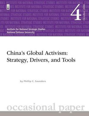 China's Global Activism: Strategy, Drivers, and Tools by Phillip C. Saunders