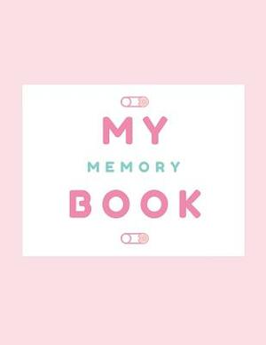 My Memory Book: Baby Keepsake Book by Audrina Rose