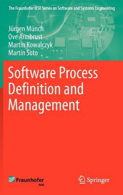 Software Process Definition and Management by Martin Kowalczyk, Jürgen Münch, Ove Armbrust