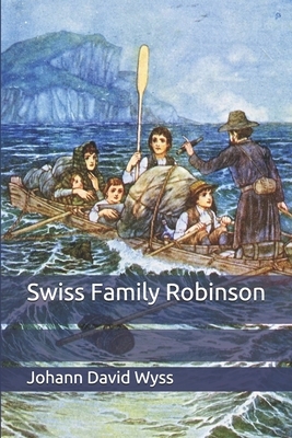 Swiss Family Robinson by Johann David Wyss