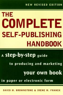 The Complete Self-Publishing Handbook by Irene M. Franck, David M. Brownstone