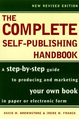 The Complete Self-Publishing Handbook by David M. Brownstone, Irene M. Franck