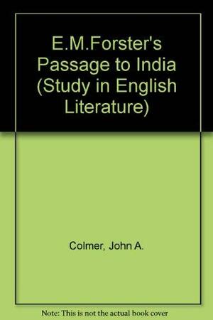 E. M. Forster: A Passage to India by E.M. Forster, John A. Colmer