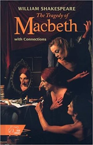 The Tragedy of Macbeth: With Connections by William Shakespeare