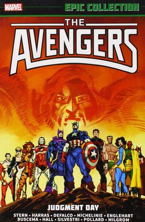 Avengers Epic Collection Vol. 17: Judgment Day by Roger Stern, Marc Silvestri, David Michelinie, Tom DeFalco, Steve Englehart, Bob Hall, Bob Harras, John Buscema, Keith Pollard