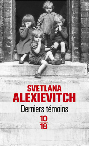 Derniers témoins by Svetlana Alexiévich