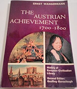 The Austrian Achievement, 1700-1800 by Ernst Wangermann