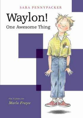 Waylon! One Awesome Thing by Marla Frazee, Sara Pennypacker