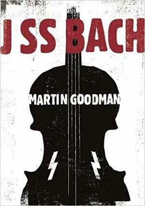 J SS Bach by Martin Goodman