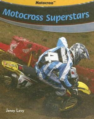 Motocross Superstars by Janey Levy