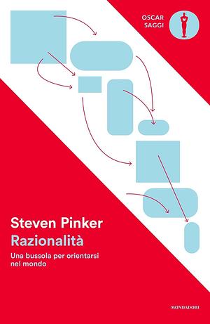 Razionalità. Una bussola per orientarsi nel mondo by Steven Pinker