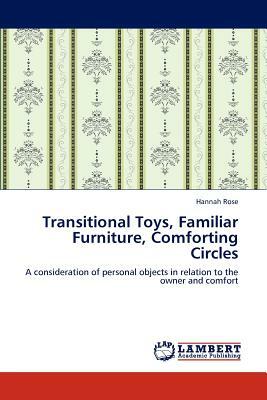 Transitional Toys, Familiar Furniture, Comforting Circles by Hannah Rose