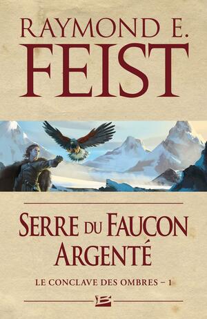 Serre du faucon argenté by Raymond E. Feist