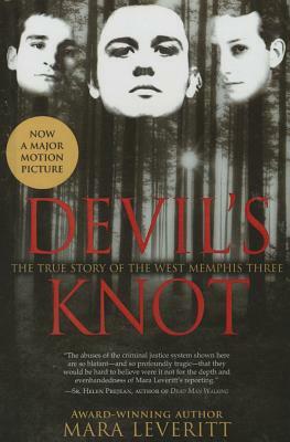 Devil's Knot: The Story of the West Memphis Three: The True Story of the West Memphis Three by Mara Leveritt