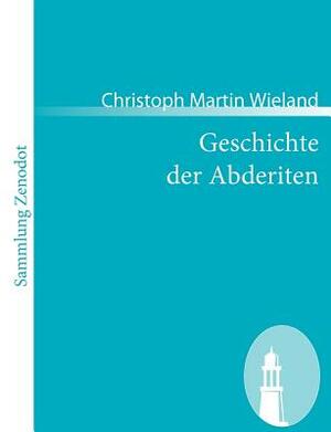 Geschichte der Abderiten by Christoph Martin Wieland