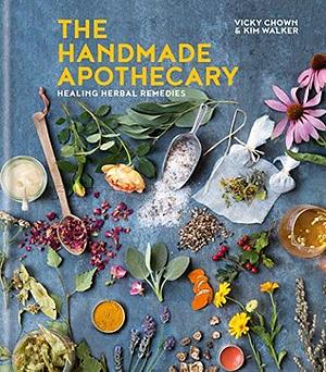 The Handmade Apothecary by Vicky Chown, Kim Walker