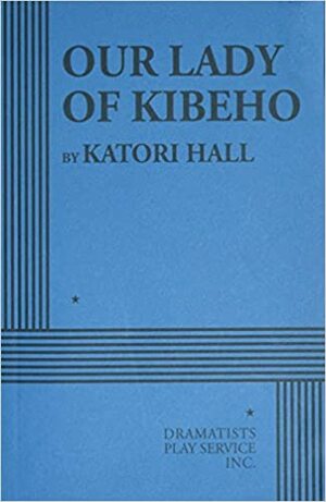 Our Lady of Kibeho by Katori Hall