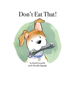 Don't Eat That! by David Ciccarelli